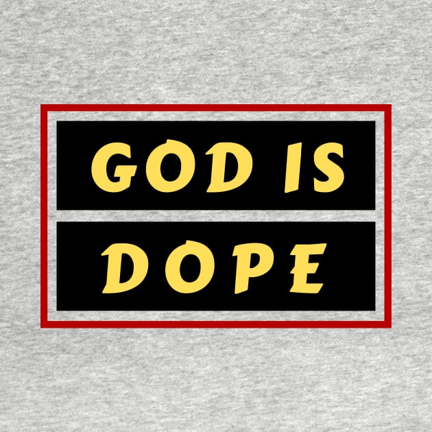 God Is Dope | Christian Saying by All Things Gospel